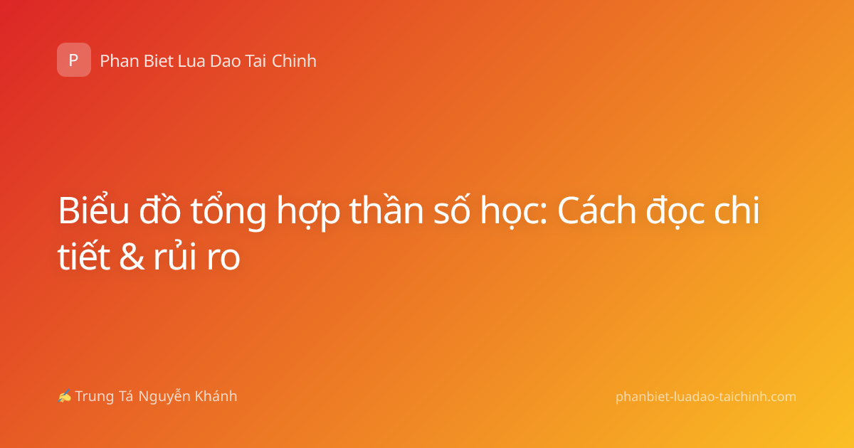 Biểu đồ tổng hợp thần số học: Cách đọc chi tiết & rủi ro