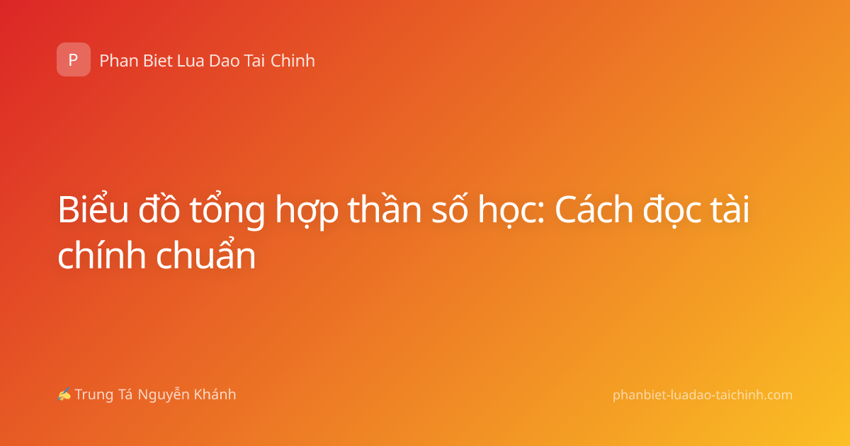 Biểu đồ tổng hợp thần số học: Cách đọc tài chính chuẩn