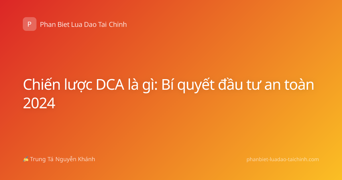 Chiến lược DCA là gì: Bí quyết đầu tư an toàn 2024