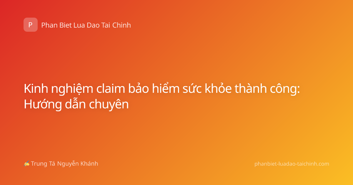 Kinh nghiệm claim bảo hiểm sức khỏe thành công: Hướng dẫn chuyên