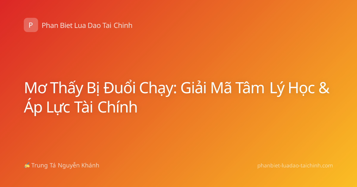 Mơ Thấy Bị Đuổi Chạy: Giải Mã Tâm Lý Học & Áp Lực Tài Chính