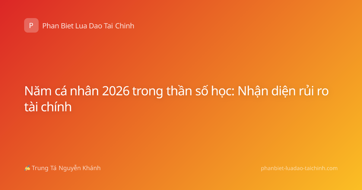 Năm cá nhân 2026 trong thần số học: Nhận diện rủi ro tài chính