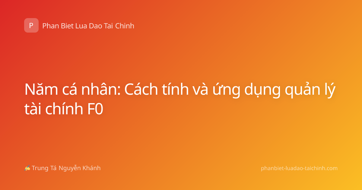 Năm cá nhân: Cách tính và ứng dụng quản lý tài chính F0