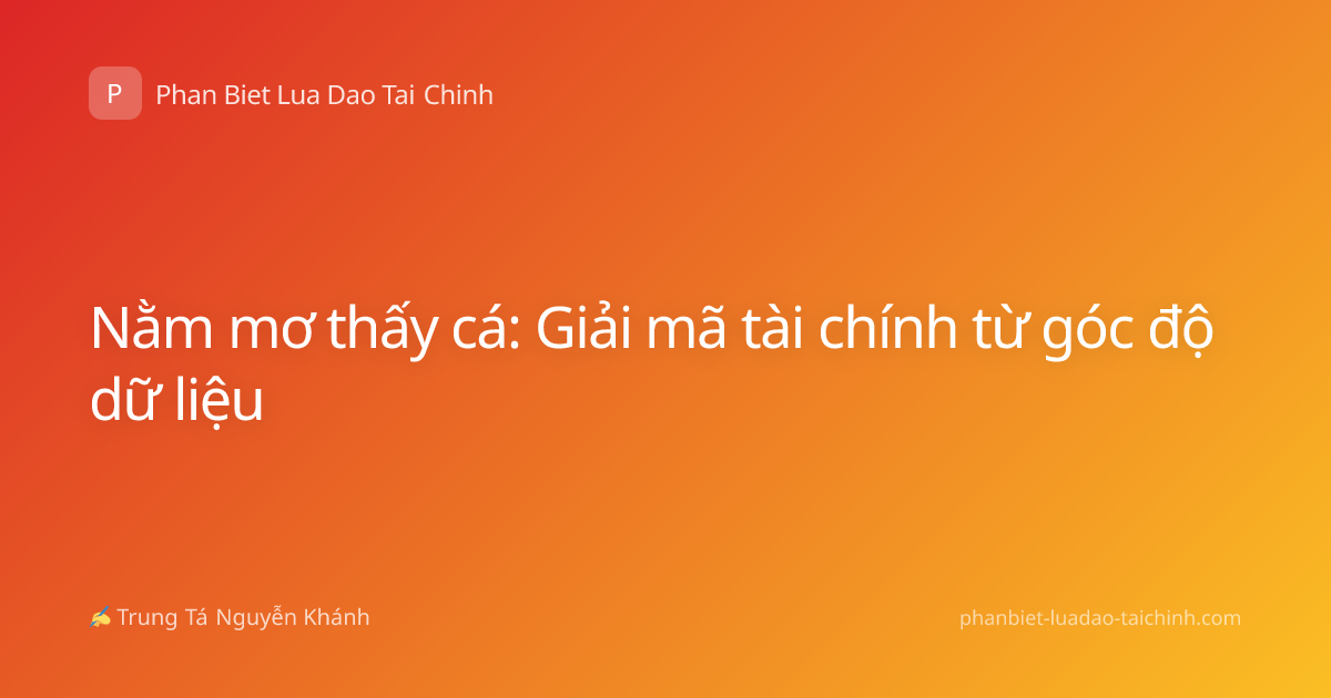 Nằm mơ thấy cá: Giải mã tài chính từ góc độ dữ liệu