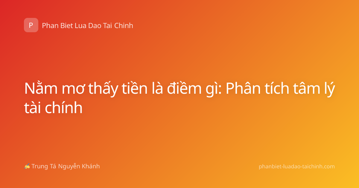 Nằm mơ thấy tiền là điềm gì: Phân tích tâm lý tài chính