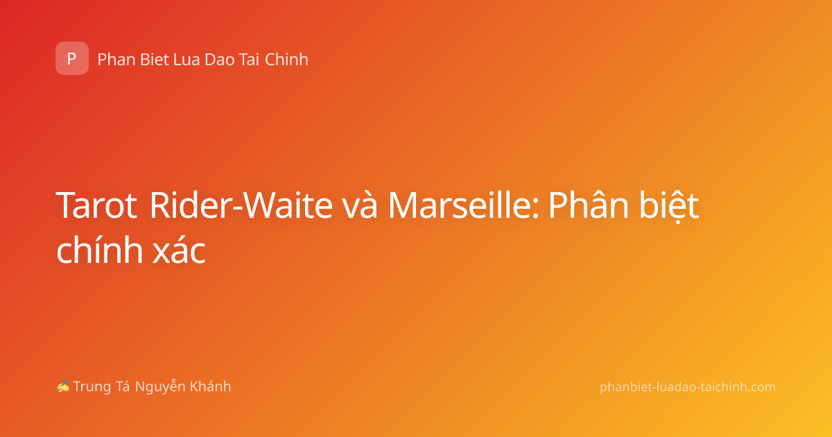 Tarot Rider-Waite và Marseille: Phân biệt chính xác