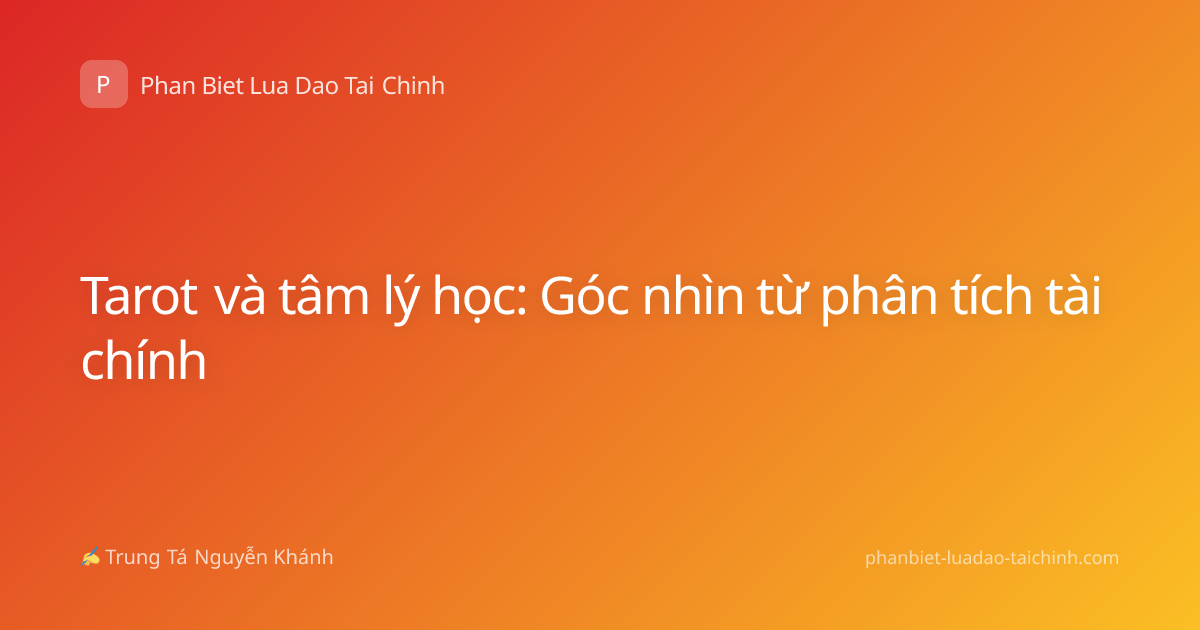 Tarot và tâm lý học: Góc nhìn từ phân tích tài chính