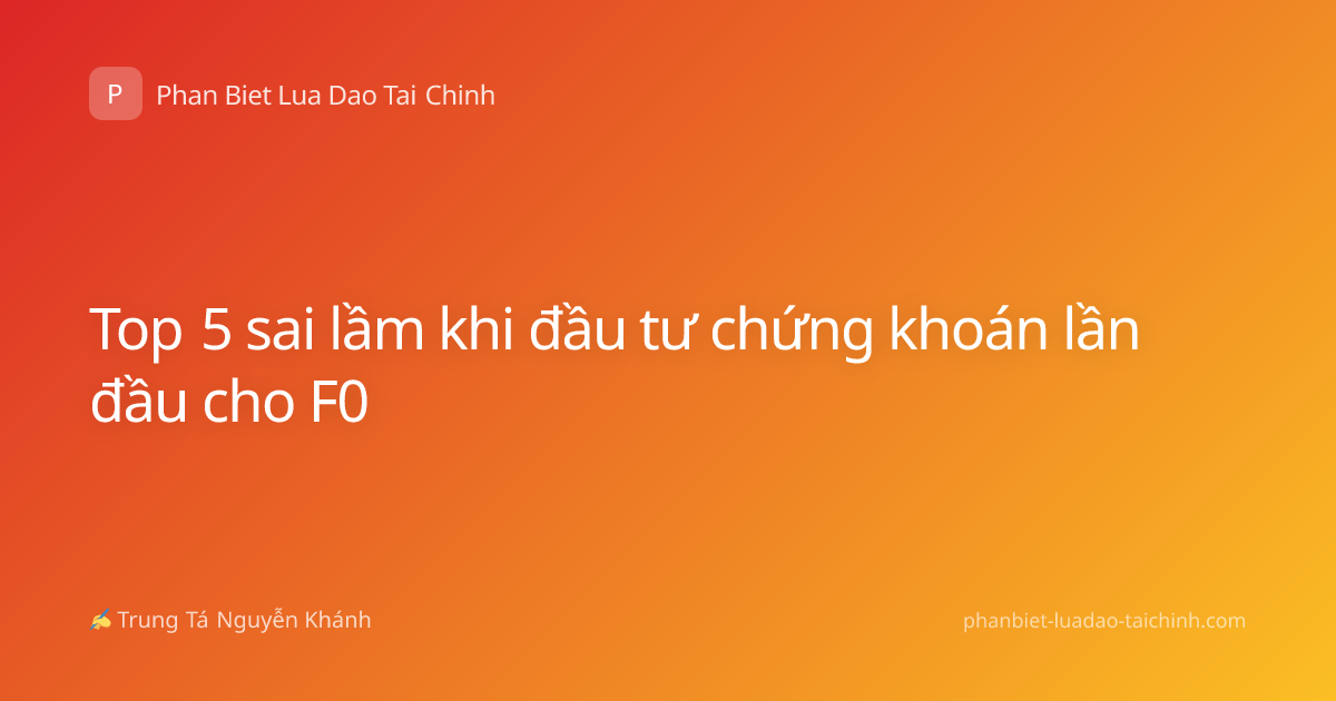 Top 5 sai lầm khi đầu tư chứng khoán lần đầu cho F0